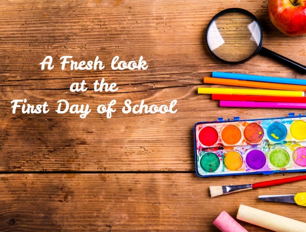 A Fresh Look at the First Day of School