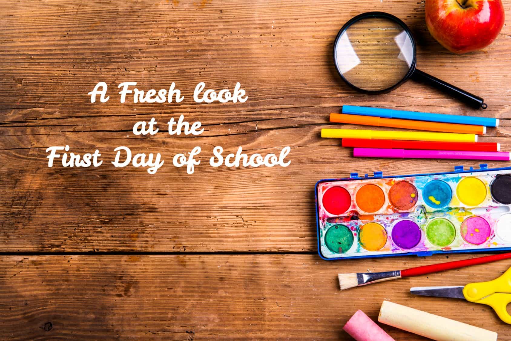 A Fresh Look at the First Day of School